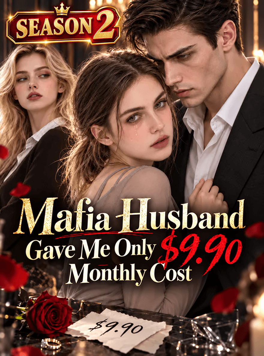 Mafia Husband Gave Me Only $9.90 Monthly Cost--SEASON 2